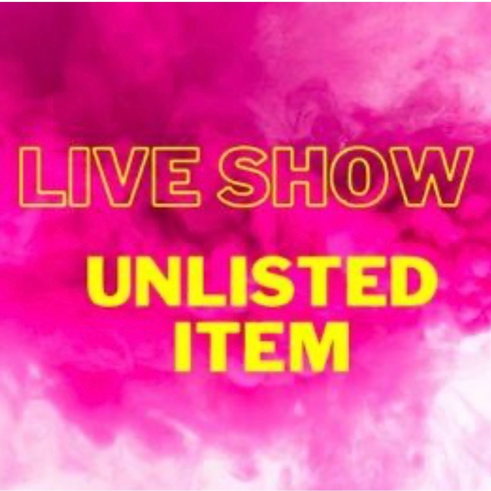 Live Show Unlisted Item